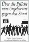 Über die Pflicht zum Ungehorsam gegen den Staat [Civil Disobedience] - Henry David Thoreau, A. Fischer