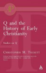 Q and the History of Early Christianity: Studies on Q - Christopher M. Tuckett