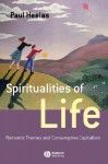 Spiritualities of Life: New Age Romanticism and Consumptive Capitalism - Paul Heelas