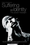 Suffering as Identity: The Jewish Paradigm - Esther Benbassa