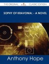 Sophy of Kravonia; - A Novel - The Original Classic Edition - Anthony Hope