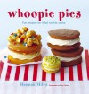 Whoopie Pies: Fun Recipes For Filled Cookie Cakes - Hannah Miles, Steve Painter