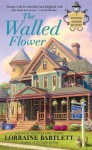 The Walled Flower (A Victoria Square Mystery #2) - Lorraine Bartlett