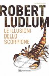 Le illusioni dello Scorpione (Narrativa) (Italian Edition) - Robert Ludlum