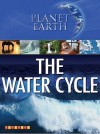 Water Cycle (Planet Earth) - Amy Bauman