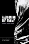 Fashioning the Frame: Boundaries, Dress and the Body - Gavin Smith, Dani Cavallaro, Alexandra Warwick