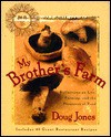 My Brother's Farm: Reflections on Life, Farming, and the Pleasures of Food - Doug Jones