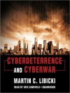 Cyberdeterrence and Cyberwar (MP3 Book) - Martin C. Libicki, Erik Sandvold