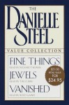 The Danielle Steel Value Collection: FINE THINGS; JEWELS; VANISHED (Danielle Steel) - Danielle Steel