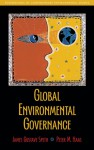 Global Environmental Governance: Foundations of Contemporary Environmental Studies - James Gustave Speth, Peter Haas