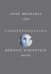 Correspondences: A poem and portraits - Anne Michaels, Bernice Eisenstein