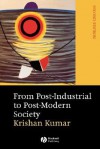 From Post-Industrial to Post-Modern Society: New Theories of the Contemporary World - Krishan Kumar