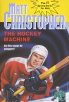 The Hockey Machine - Matt Christopher, Richard Schroeppel, Richatd Schroeppel