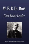 W. E. B. Du Bois - Civil Rights Leader (Biography) - Biographiq