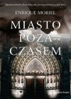 Miasto Poza Czasem - Enrique Moriel