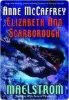 Maelstrom - Anne McCaffrey, Elizabeth Ann Scarborough