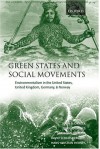 Green States and Social Movements: Environmentalism in the United States, United Kingdom, Germany, & Norway - John Dryzek