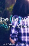 Believe Me, I'm Lying - Jordan Lynde