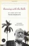 Running with the Bulls: My Years with the Hemingways - Valerie Hemingway