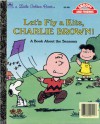 Let's Fly a Kite, Charlie Brown! A Book About the Seasons (Little Golden Book) - Charles M. Schulz, Kim Ellis, Art Ellis, Harry Coe Verr