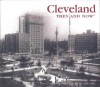 Cleveland Then and Now - John J. Grabowski, Diane Ewart Grabowski