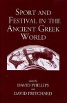 Sport and Festival in the Ancient Greek World - David Phillips