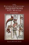 The Fifteenth-Century Inquisitions Post Mortem: A Companion - Michael Hicks