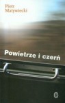 Powietrze i czerń - Piotr Matywiecki