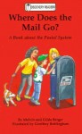 Where Does the Mail Go?: A Book about the Postal System - Melvin A. Berger, Gilda Berger, Geoffrey H. Brittingham