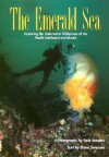 The Emerald Sea: Exploring the Underwater Wilderness of the Pacific Northwest and - Diane Swanson, Dale Sanders