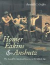 Homer, Eakins, & Anshutz: The Search for American Identity in the Gilded Age - Randall C. Griffin, Winslow Homer, Thomas Eakins