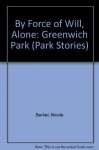 By Force of Will, Alone: Greenwich Park - Nicola Barker