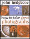 How to Take Great Photographs - John Hedgecoe