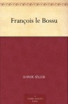 François le Bossu (French Edition) - Comtesse de Ségur