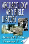 Archaeology and Bible History - Joseph Free, Howard F. Vos