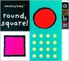 Amazing Baby Round, Square!: An Amazing Baby Mini Board Book - Amanda Wood, Fiona Macmillan, Emma Dodd