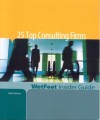 25 Top Consulting Firms, 2006 Edition: WetFeet Insider Guide (Wetfeet Insider Guide) - WetFeet