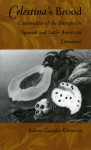 Celestina's Brood: Continuities of the Baroque in Spanish and Latin American Literature - Roberto González Echevarría, Roberto González Echevarría