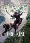 The Orc King (Forgotten Realms: Transitions, #1; Legend of Drizzt, #17) - R.A. Salvatore