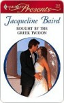 Bought By The Greek Tycoon (Harlequin Presents, #2512) - Jacqueline Baird