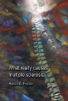 What Really Causes Multiple Sclerosis - Harold D. Foster