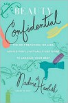 Beauty Confidential: The No Preaching, No Lies, Advice-You'll- Actually-Use Guide to Looking Your Best - Nadine Haobsh