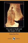 The Lord of Death and the Queen of Life (Dodo Press) - Homer Eon Flint