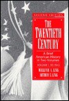 The Twentieth Century: A Brief American History in Two Volumes - William A. Link, Arthur S. Link