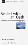 Sealed with an Oath: Covenant in God's Unfolding Purpose (New Studies in Biblical Theology) - Paul R. Williamson