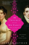 The Trouble with Mr. Darcy - Sharon Lathan