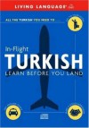 In-Flight Turkish: Learn Before You Land - Living Language