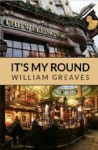 It's My Round: 2000 Years of the British Pub - William Greaves