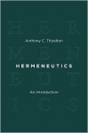 Hermeneutics: An Introduction - Anthony C. Thiselton