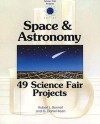 Space and Astronomy: 49 Science Fair Projects - Robert L. Bonnet, G. Daniel Keen